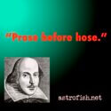Prose before hose